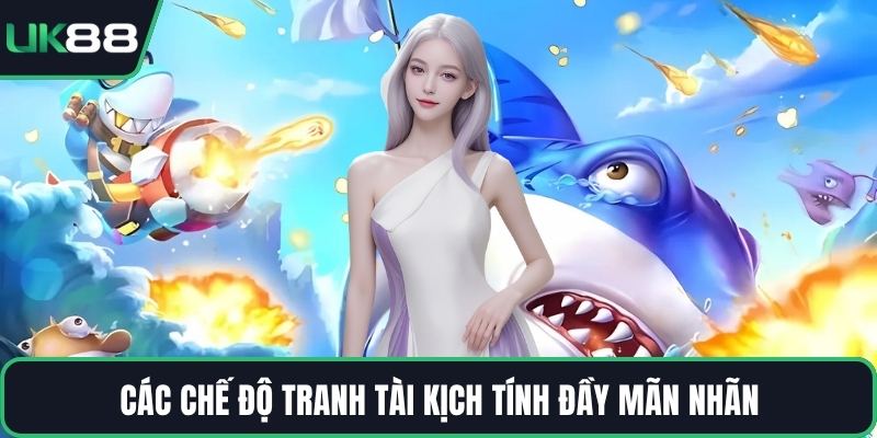 Các chế độ tranh tài kịch tính đầy mãn nhãn