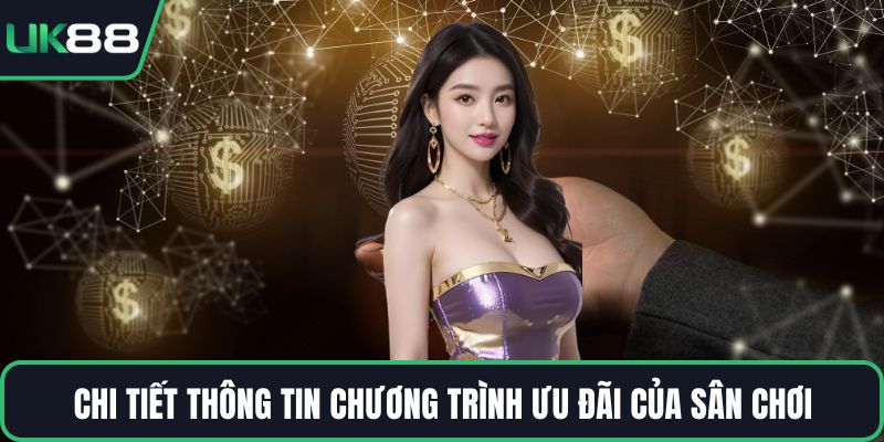 Chi tiết thông tin chương trình ưu đãi của sân chơi