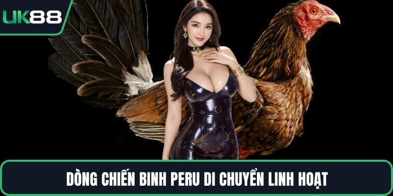 Dòng chiến binh Peru di chuyển linh hoạt