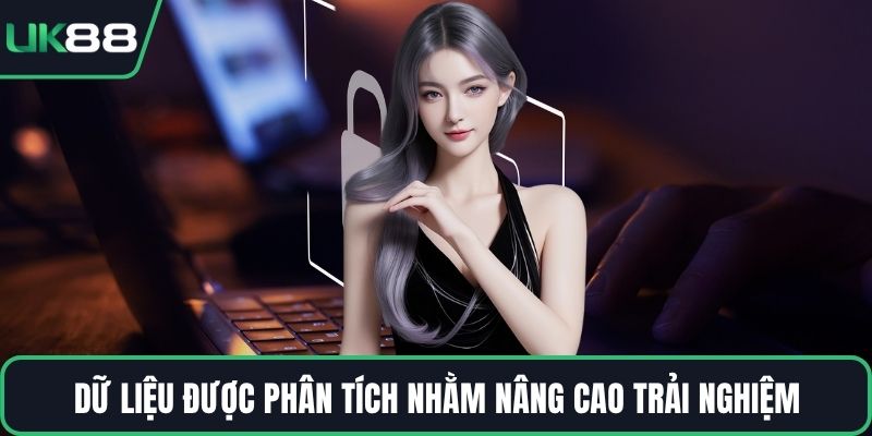Dữ liệu được phân tích nhằm nâng cao trải nghiệm