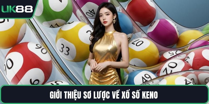 Giới thiệu sơ lược về xổ số Keno