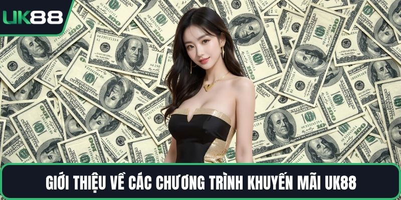 Giới thiệu về các chương trình khuyến mãi UK88