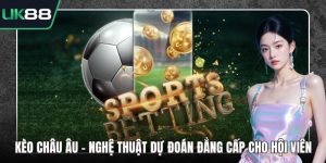 Kèo Châu Âu - Nghệ Thuật Dự Đoán Đẳng Cấp Cho Hội Viên