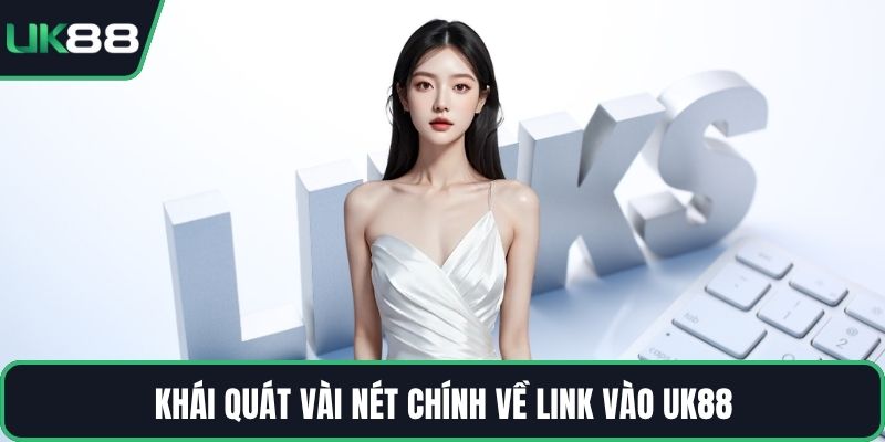 Khái quát vài nét chính về link vào UK88