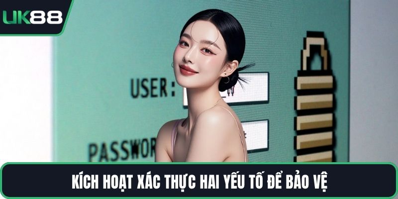 Kích hoạt xác thực hai yếu tố để bảo vệ