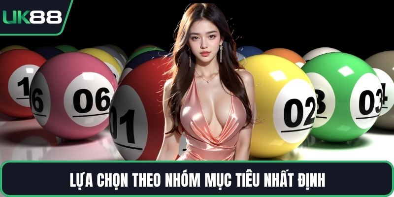 Lựa chọn theo nhóm mục tiêu nhất định