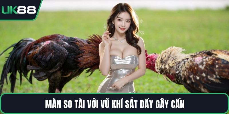Màn so tài với vũ khí sắt đầy gây cấn
