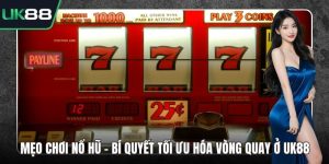 Mẹo Chơi Nổ Hũ - Bí Quyết Tối Ưu Hóa Vòng Quay Ở UK88