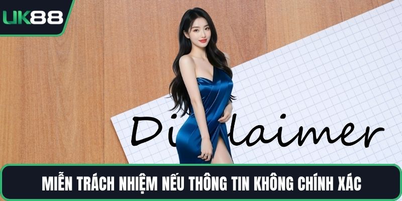 Miễn trách nhiệm nếu thông tin không chính xác
