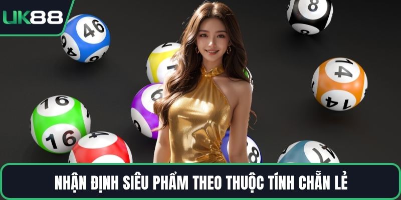 Nhận định siêu phẩm theo thuộc tính Chẵn Lẻ