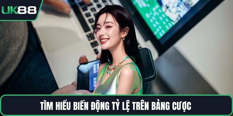 Tìm hiểu biến động tỷ lệ trên bảng cược