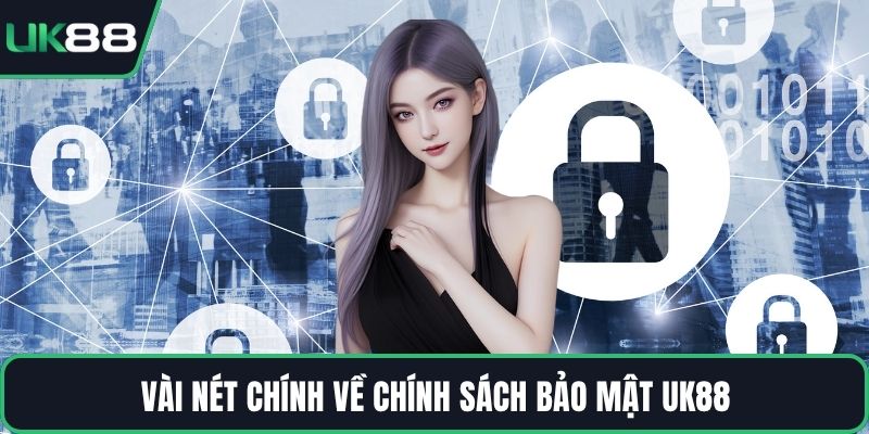 Vài nét chính về chính sách bảo mật UK88